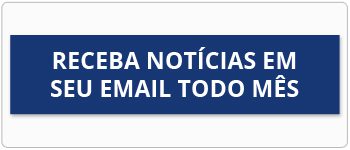 Receba noticias em seu email todo mês